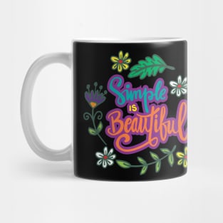 Simple is beautiful, hand lettering.  Quote typography. Mug